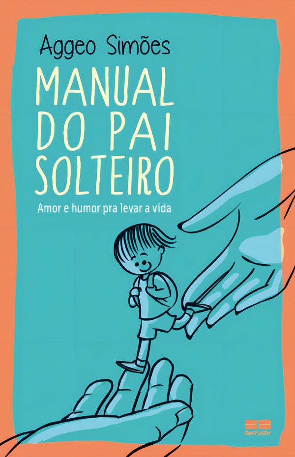 Capa do livro Manual do Pai Solteiro, de Aggeo Simoes