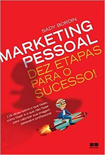 Marketing Pessoal: Dez Etapas para o Sucesso!