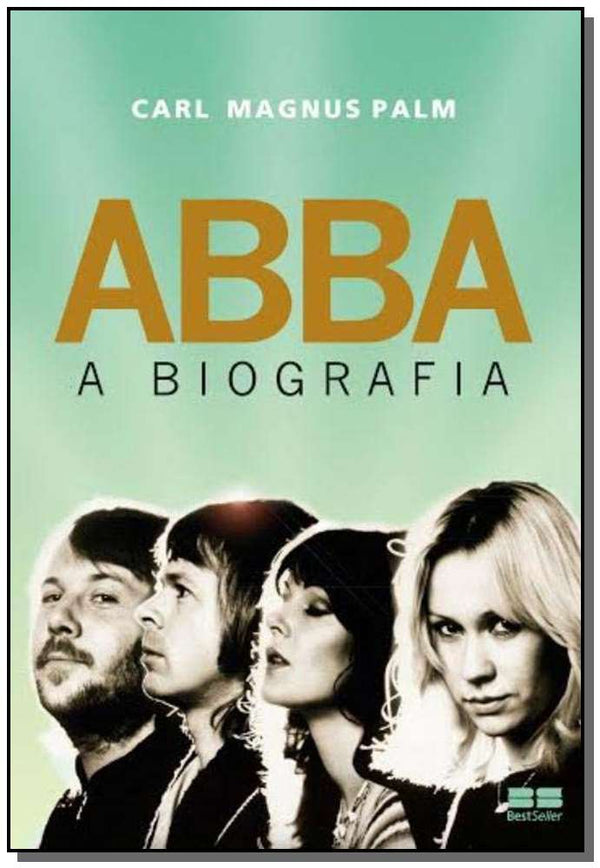 Capa do livro Abba: A Biografia, de Carl Magnus Palm