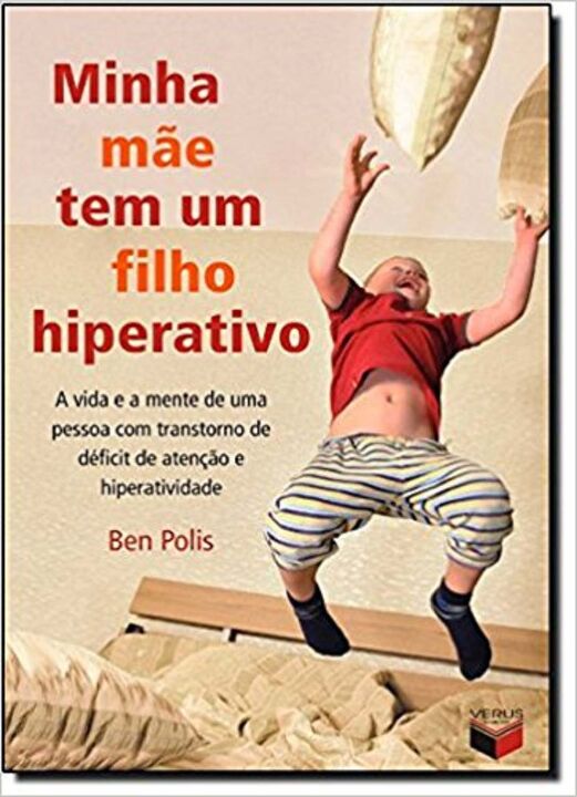 Capa do livro Minha Mãe Tem um Filho Hiperativo: A Vida e a Mente de uma Pessoa com Transtorno de Déficit de Atenç, de Ben Polis