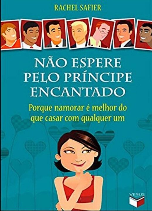 Capa do livro Não Espere Pelo Príncipe Encantado: Porque Namorar É Melhor do que Casar com Qualquer um, de Rachel Safier
