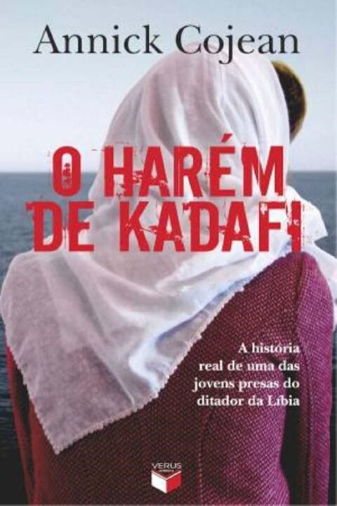 Capa do livro O Harém de Kadafi: A História Real de uma das Jovens Presas do Ditador da Líbia, de Annick Cojean