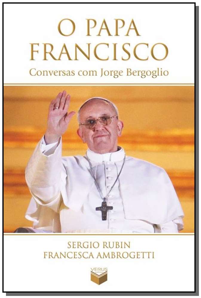 O Papa Francisco: Conversas com Jorge Bergoglio