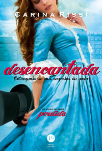 Capa do livro Desencantada - Entregando-Se aos Segredos do Amor, de Carina Rissi