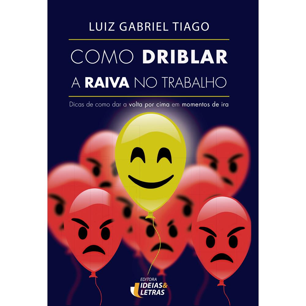 Como Driblar a Raiva no Trabalho