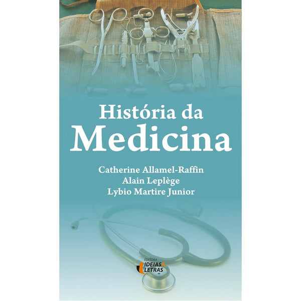 Capa do livro História da Medicina, de Allamel-Raffin; Leplege; Junior