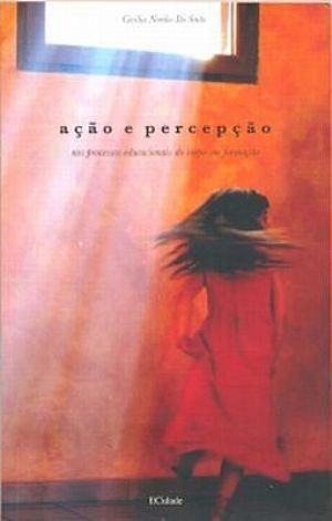 Capa do livro Ação e Percepção nos Processos Educacionais do Corpo em Formação, de Cecilia Noriko Ito Saito