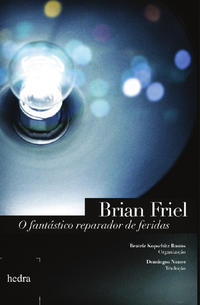 Capa do livro O Fantástico Reparador de Feridas, de Brian Friel