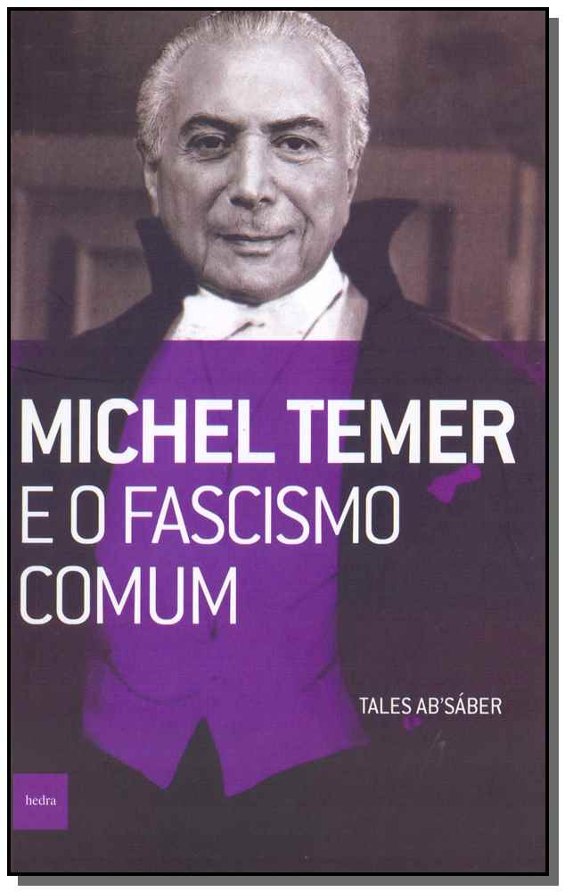 Michel Temer e o Fascismo Comum