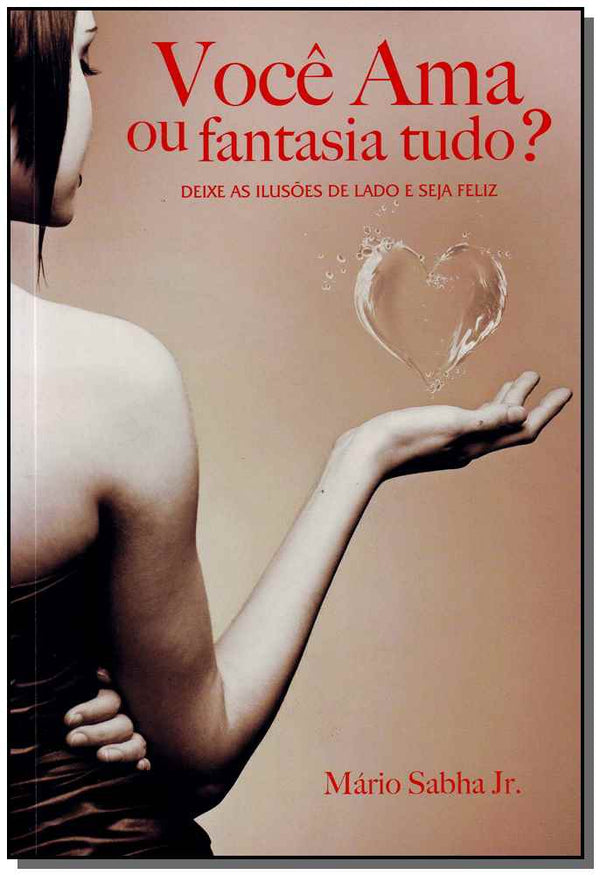 Capa do livro Voce Ama ou Fantasia Tudo?, de Mario Jr. Sabha