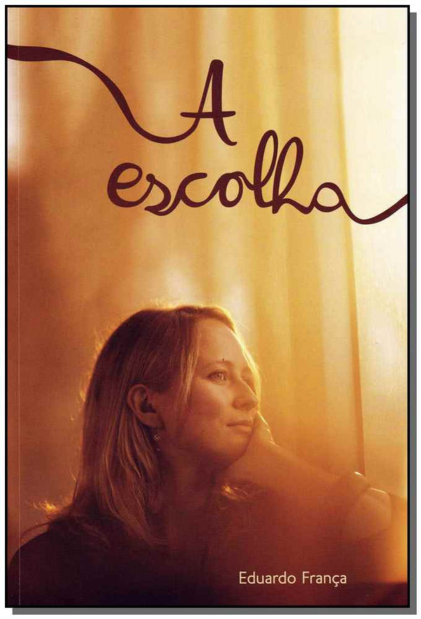 Capa do livro Escolha, a, de Eduardo Franca