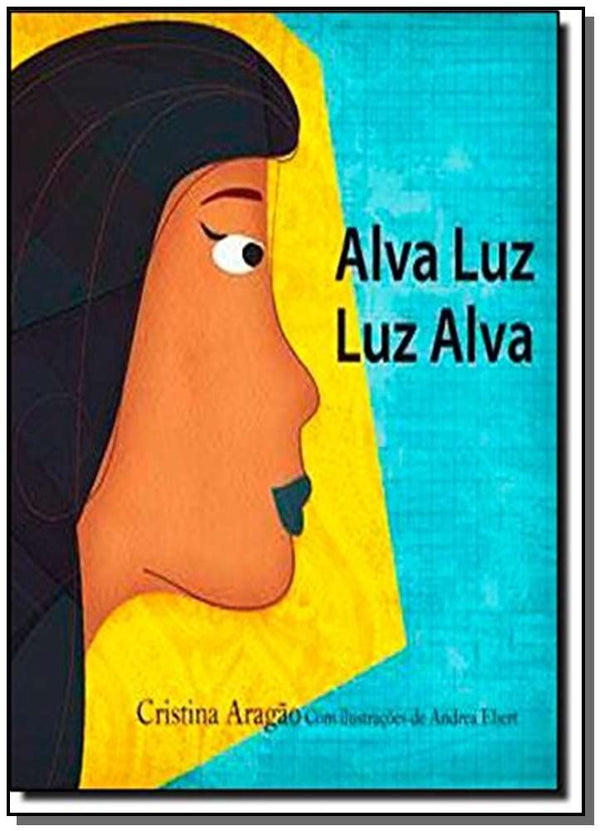 Capa do livro Alva Luz, Luz Alva, de Cristina Aragao