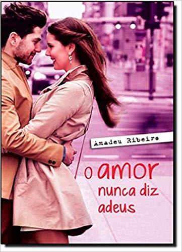 Amor Nunca Diz Adeus, o
