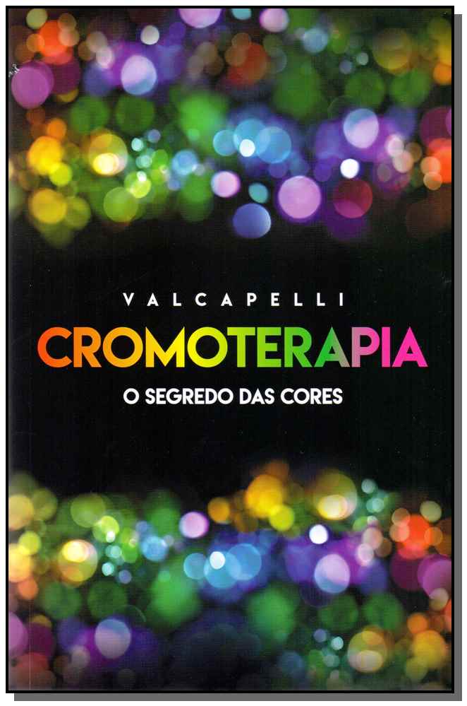 Cromoterapia - O Segredo das Cores