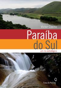 Capa do livro Paraiba do Sul - Um Rio Estratégico, de Victor Coelho