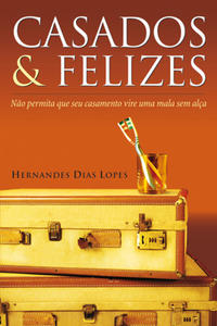 Capa do livro Casados e Felizes, de Hernandes Dias Lopes