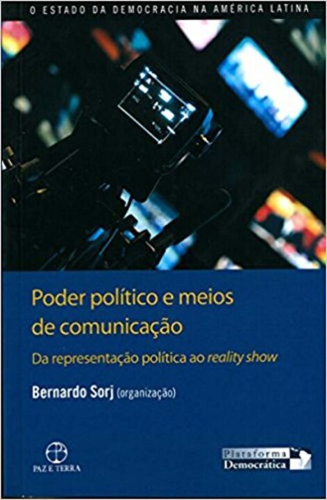 Poder Político e Meios de Comunicação: Da Representação Política ao Reality Show
