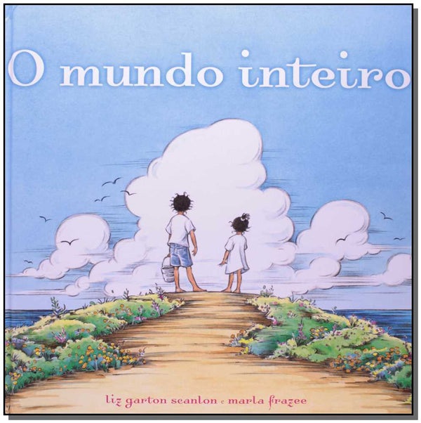 Capa do livro Mundo Inteiro, o, de Liz Scanlon, Marla Frazee