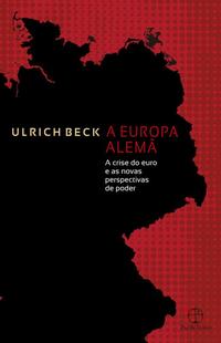 Capa do livro Europa Alemã: A Crise do Euro e as Novas Perspectivas, de Ulrich Beck