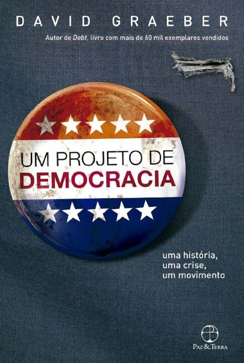 Capa do livro Um Projeto de Democracia: Uma História, uma Crise, um Movimento, de David Graeber