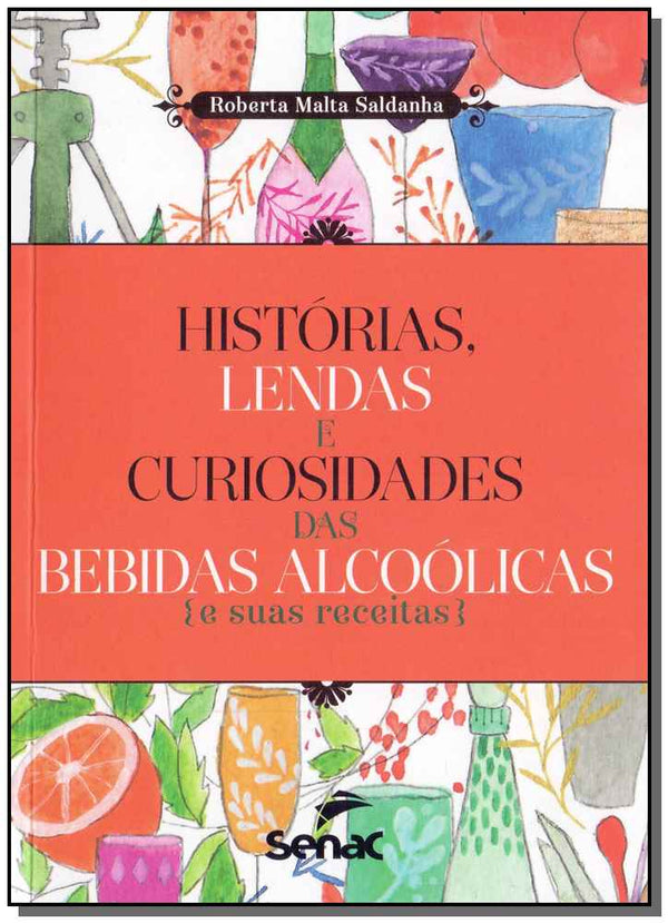 Capa do livro Histórias, Lendas e Curiosidades das Bebidas Alcoólicas e Suas Receitasc, de Roberta Malta Saldanha