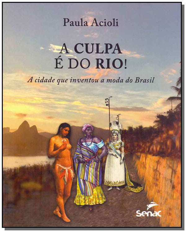 Capa do livro Culpa e do Rio!, a - A Cidade que Inventou a Moda no Brasil, de Paula Acioli