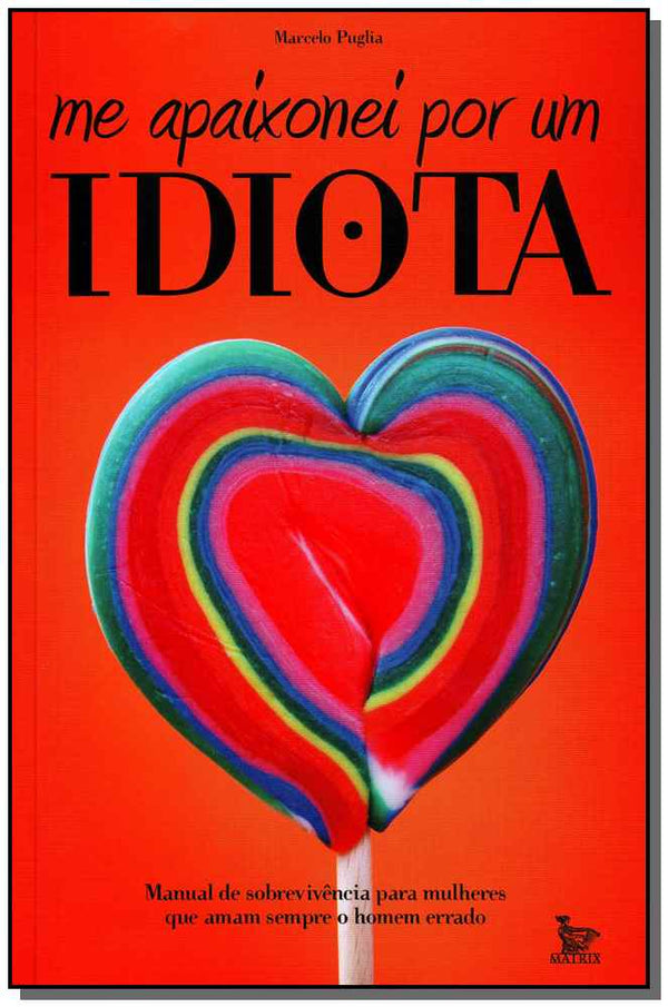 Capa do livro Me Apaixonei por um Idiota, de Marcelo Puglia