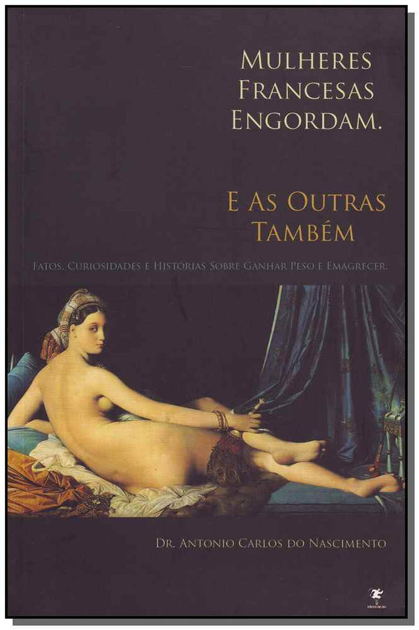 Capa do livro Mulheres Francesas Engordam. e as Outras Também, de Antonio Carlos Nascimento