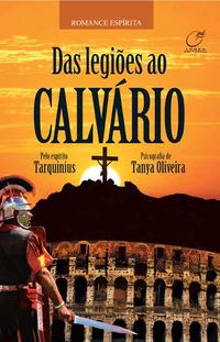 Capa do livro Das Legiões ao Calvário, de Tanya Oliveira