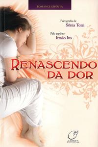 Capa do livro Renascendo da Dor, de Sonia Tozzi