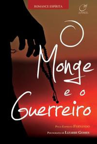 Capa do livro O Monge e o Guerreiro, de Lizarbe Gomes