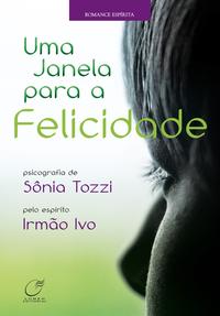 Capa do livro Uma Janela para a Felicidade, de Sonia Tozzi