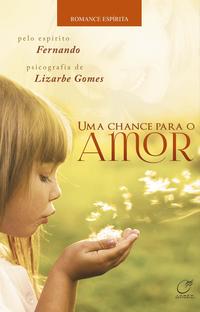 Capa do livro Uma Chance para o Amor, de Lizarbe Gomes