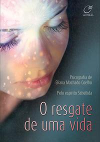 Capa do livro O Resgate de uma Vida, de Eliana Machado Coelho