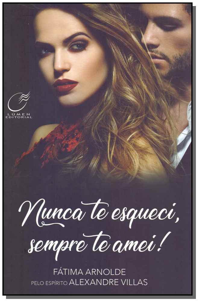 Nunca Te Esqueci, Sempre Te Amei!