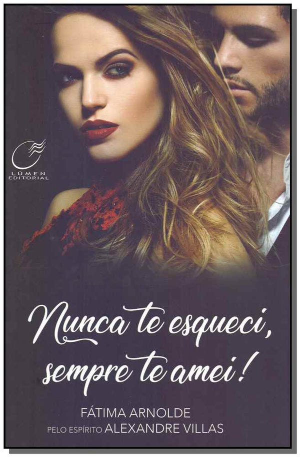 Capa do livro Nunca Te Esqueci, Sempre Te Amei!, de Fatima Arnolde