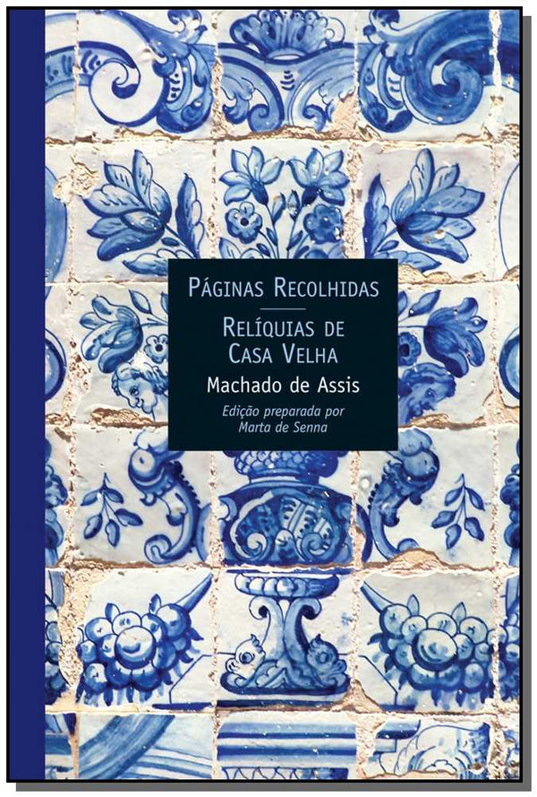 Capa do livro Páginas Recolhidas/Relíqueas da Casa Velha, de Machado de Assis, Marta de Senna