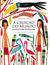 A Criação do Mundo e Outras Lendas da Amazônia