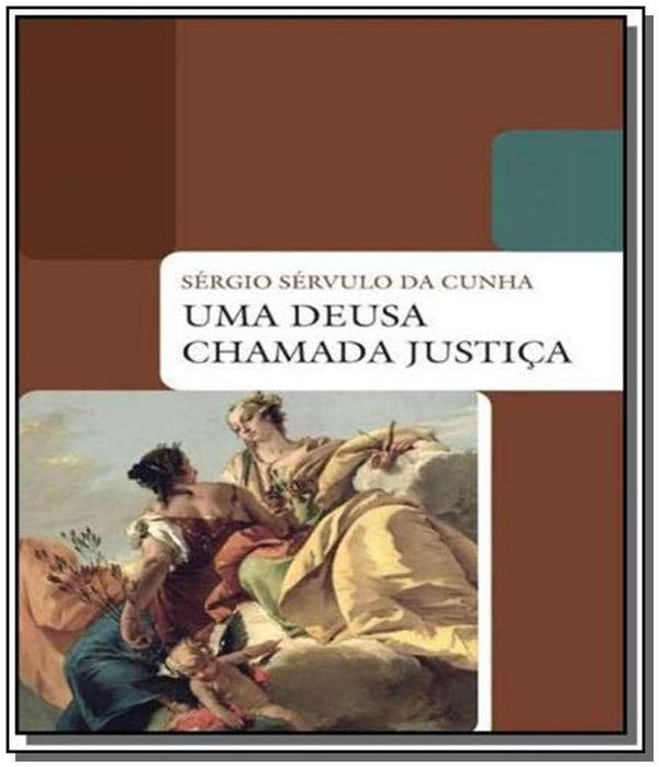 Capa do livro Uma Deusa Chamada Justiça, de Sergio Servulo da Cunha