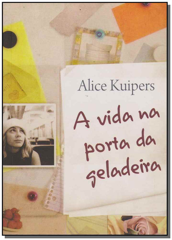 Capa do livro A Vida na Porta da Geladeira, de Alice Kuipers