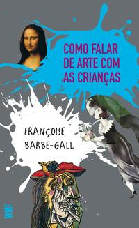 Capa do livro Como Falar de Arte com as Crianças, de Francoise Barbe Gall