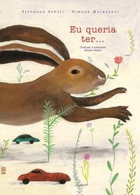 Capa do livro Eu Queria Ter..., de Giovanna Zoboli, Simona Mulazzani
