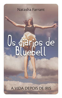 Capa do livro Diarios de Bluebell, os - A Vida Depois de Iris, de Natasha Farrant