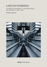 Capa do livro A Arte do Fotográfico, de Roberto Signorini