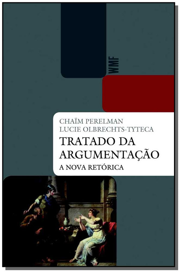 Capa do livro Tratado da Argumentação - A Nova Retórica - 03ed/14, de Chaim e Olbrechts-Tyteca