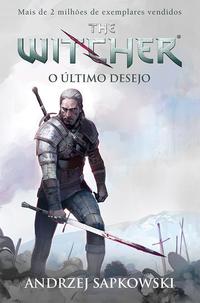 Capa do livro O Último Desejo - The Witcher - A Saga do Bruxo Geralt de Rívia (Capa Game), de Andrzej Sapkowski