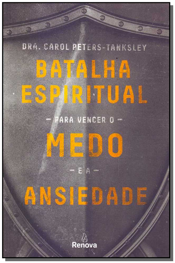 Capa do livro Batalha Espiritual para Vencer o Medo e a Ansiedade, de Carol Peters-Tanksley
