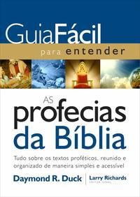 Capa do livro Guia Facil para Entender as Profecias da Bíblia, de Daymond R./ Richards Duck