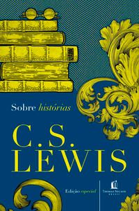 Capa do livro Sobre Histórias, de C. S. Lewis