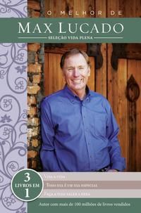 O Melhor de Max Lucado - Seleção Vida Plena - 3 Livros em um